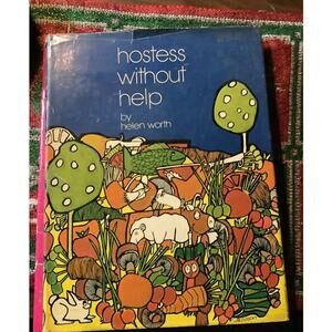Vintage Hostess Without Help 1971 Cookbook by Helen Worth Hardcover
